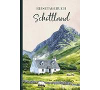 Reisetagebuch Schottland: Praktisches A5 Tagebuch zum Eintragen und Selberschreiben für Schottland Urlaub die Großbritannien Reise zu den Highlands , Edinburgh und Glasgow Geschenk für Scotland Fan