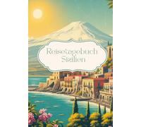 Reisetagebuch Sizilien: Reisetagebuch zum Ausfüllen für Sizilien, Urlaubstagebuch, A5, 30 Tage, Notizen, Foto Collagen, Checklisten, für Reise, Urlaub, Weltreise, Roadtrip