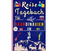 Reisetagebuch Skandinavien: Halten Sie jeden besonderen Moment Ihrer Reise fest / Ideal für Polarlicht-Touren, Wanderungen und kulturelle Erlebnisse in den nordischen Ländern.