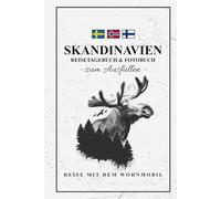 Reisetagebuch Skandinavien mit dem Wohnmobil: Reisebuch Skandinavien Geschenke / Roadtrip Must Haves Norwegen, Schweden, Finnland / Urlaub mit dem Camper / Foto Reise Tagebuch / Souvenir