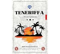 Reisetagebuch Teneriffa: Einfaches und praktisches Journal, um deine Reise nach Teneriffa zu planen, besondere Momente festzuhalten und schöne Erinnerungen zu bewahren.