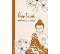 Reisetagebuch Thailand zum Selberschreiben: Praktisches A5 Reise Tagebuch zum Eintragen für den Urlaub in Thailand ein tolles Geschenk für Reiseerinnerungen und Reiseplanung in Pattaya und Phuket