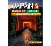 REISEÜBERLEBEN FÜHRUNG JAPAN 2026: Tokio, Kyoto, Osaka, Hiroshima & Mount Fuji - Züge, Budgetplanung und clevere Strategien gegen Menschenmassen für Erstbesucher