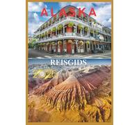 Reisgids Alaska 2026: Into the Vast: Een eerlijke gids voor de ongerepte schoonheid van Alaska.