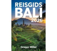 REISGIDS BALI 2026: De Cultuur, Natuur en Avonturen van Bali in 2026