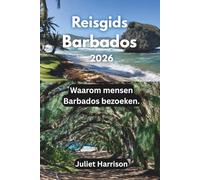 Reisgids Barbados 2026: Waarom mensen Barbados bezoeken.