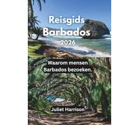 Reisgids Barbados 2026: Waarom mensen Barbados bezoeken.