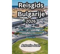 Reisgids Bulgarije 2026: De ultieme gids voor het ontdekken van geschiedenis, natuur en het moderne Bulgarije.