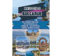 Reisgids Bulgarije 2026: Uw complete gids voor het verkennen van Bulgarije - geschiedenis, cultuur, keuken en meer