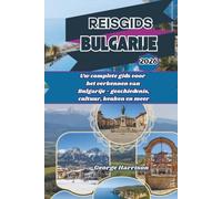 Reisgids Bulgarije 2026: Uw complete gids voor het verkennen van Bulgarije - geschiedenis, cultuur, keuken en meer