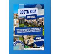 Reisgids Costa Rica 2025: uw uitgebreide toeristische gids met kaarten en insidertips om must-see attracties, nationale parken en verborgen juweeltjes te verkennen
