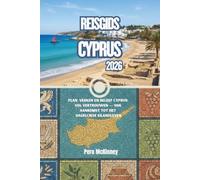 Reisgids Cyprus 2026: Plan, verken en beleef Cyprus vol vertrouwen - van aankomst tot het dagelijkse eilandleven