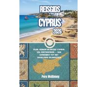 Reisgids Cyprus 2026: Plan, verken en beleef Cyprus vol vertrouwen - van aankomst tot het dagelijkse eilandleven