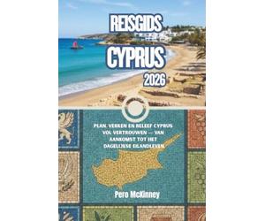Reisgids Cyprus 2026: Plan, verken en beleef Cyprus vol vertrouwen - van aankomst tot het dagelijkse eilandleven