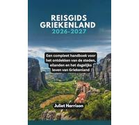 REISGIDS GRIEKENLAND 2026-2027: Een compleet handboek voor het ontdekken van de steden, eilanden en het dagelijks leven van Griekenland