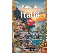 Reisgids Italië 2026/2027: Onze stapsgewijze gids voor het plannen, rondreizen, gezond eten en genieten van het beste dat het platteland te bieden heeft