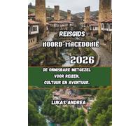 Reisgids Noord-Macedonië 2026: De onmisbare metgezel voor reizen, cultuur en avontuur.