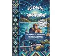 Reisgids Noord-Macedonië 2026: Een reis door de geschiedenis, cultuur en verborgen wonderen van de Balkan