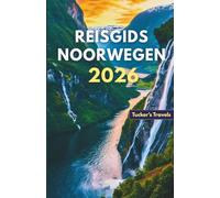 REISGIDS NOORWEGEN 2026: Ontdek majestueuze fjorden en het noorderlicht. Schilderachtige treinreizen, buitenavonturen, Verborgen dorpjes en slimme reistips voor gezinnen en individuele reizigers