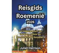 Reisgids Roemenië 2026: Uw toegangspoort tot kastelen, cultuur en avonturen in de Karpaten.