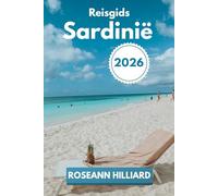 Reisgids Sardinië 2026: “Een reis langs de verborgen stranden, oude ruïnes en moderne bezienswaardigheden van Sardinië”