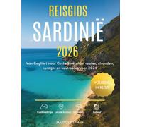 REISGIDS SARDINIË 2026 (VOLLEDIG IN KLEUR): Van Cagliari naar Costa Smeralda: routes, stranden, nuraghi en kustroutes voor 2026 (Explorer’s Travel Guides)