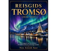 Reisgids Tromsø 2027: Een metgezel voor het poollicht, de middernachtszon en het hoge noorden