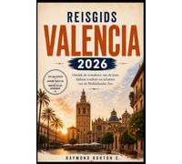 REISGIDS VALENCIA 2026: Ontdek de wonderen van de kust, tijdloze tradities en schatten van de Middellandse Zee.
