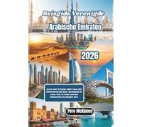 Reisgids Verenigde Arabische Emiraten 2026: Alles wat je nodig hebt voor een onvergetelijke reis: waarheen te gaan, wat te doen, kosten, reisroutes en insider-tips.