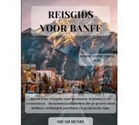 REISGIDS VOOR BANFF 2026: De ultieme reisgids voor gezinnen, beginners en avonturiers - bezienswaardigheden die je gezien moet hebben, verborgen pareltjes en praktische tips.