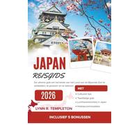 REISGIDS VOOR JAPAN: De ultieme gids om het beste van het Land van de Rijzende Zon te ontdekken, te proeven en te beleven.