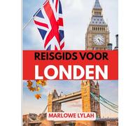 REISGIDS VOOR LONDEN 2025: De beste tijd om te bezoeken, de beste plekken om te verkennen en alles wat u moet weten voordat u vertrekt