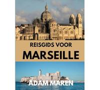 REISGIDS VOOR MARSEILLE 2025: Wanneer te gaan, wat te zien en het beste van de mediterrane stad