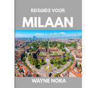 REISGIDS VOOR MILAAN 2025: De beste tijd om te bezoeken, de beste plekken om te verkennen en alles wat u moet weten voordat u vertrekt