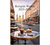 Reisgids Wenen 2025-2026: Ontdek keizerlijke pracht door middel van tijdloze en onvergetelijke culturele ervaringen