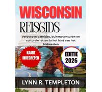 REISGIDS WISCONSIN: Verborgen pareltjes, buitenavonturen en culturele reizen in het hart van het Midwesten