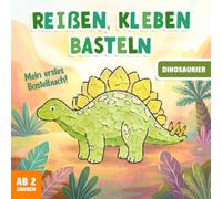 Reißen Kleben Basteln ab 2 Jahre - Dinosaurier: Bastelbuch für Mädchen und Jungen - Mit farbigen Bastelvorlagen - Fördert Kreativität und Feinmotorik (Bastelbuch für Kinder)