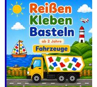 Reißen Kleben Basteln ab 2 Jahre Fahrzeuge: Fördert Feinmotorik, Kreativität & Konzentration | Mit 40 farbigen Fahrzeugmotiven inkl. buntem Papier zum Basteln