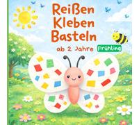 Reißen Kleben Basteln ab 2 Jahre Frühling: Fördert Feinmotorik, Kreativität & Konzentration | Mit 40 farbigen Frühlingsmotiven inkl. buntem Papier zum Basteln