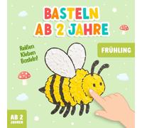 Reißen Kleben Basteln ab 2 Jahre: Frühlings-Bastelbuch für Kinder, Ein lustiges Papierkunst-Aktivitätsbuch, um die Kreativität und Feinmotorik deines Kleinkindes zu fördern!
