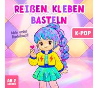 Reißen Kleben Basteln ab 2 Jahre K-Pop: Bastelbuch für Mädchen und Jungen - Mit farbigen Bastelvorlagen - Fördert Kreativität und Feinmotorik