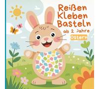 Reißen Kleben Basteln ab 2 Jahre Ostern: Fördert Feinmotorik, Kreativität & Konzentration | Mit 40 farbigen Ostermotiven inkl. buntem Papier zum Basteln