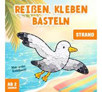 Reißen Kleben Basteln ab 2 Jahre - Strand: Bastelbuch für Mädchen und Jungen - Mit farbigen Bastelvorlagen - Fördert Kreativität und Feinmotorik