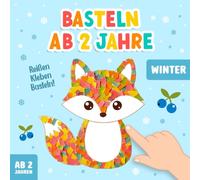 Reißen Kleben Basteln ab 2 Jahre: Winter Bastelbuch für Kinder, Ein lustiges Papierkunst-Aktivitätsbuch, um die Kreativität und Feinmotorik deines Kleinkindes zu fördern!