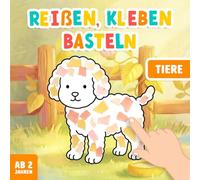 Reißen Kleben Basteln ab 2 Jahren: Tiere Bastelbuch für Mädchen und Jungen - Mit farbigen Bastelvorlagen - Fördert Kreativität und Feinmotorik