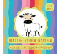 Reissen Kleben Basteln: Mein erstes Bastelbuch - Bauernhof