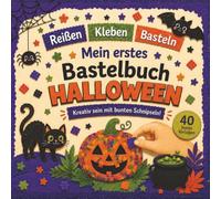 Reißen, Kleben, Basteln - Mein erstes Halloween-Bastelbuch: Kreatives Bastelbuch ohne Schere für Kinder mit 40 bunten, lustigen Halloween-Bildern auf ... tolles Halloween-Geschenk für Kinder