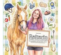 Reiterin - Mein Ausmalbuch: 50 wunderschöne Ausmalbilder rund um Pferde, Ponys, Reitsport, Reiterhof, Stall, Ausritte, Springreiten und Turnierabenteuer für Kinder