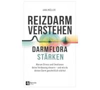 Reizdarm verstehen, Darmflora stärken: Warum Stress und Emotionen deine Verdauung steuern - und wie du deinen Darm ganzheitlich stärkst