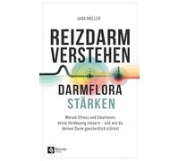 Reizdarm verstehen, Darmflora stärken: Warum Stress und Emotionen deine Verdauung steuern - und wie du deinen Darm ganzheitlich stärkst